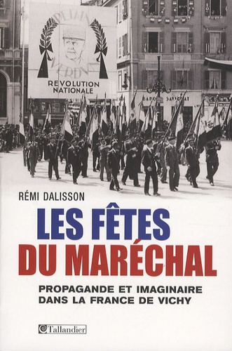 Emprunter Les fêtes du Maréchal. Propagande festive et imaginaire dans la France de Vichy livre