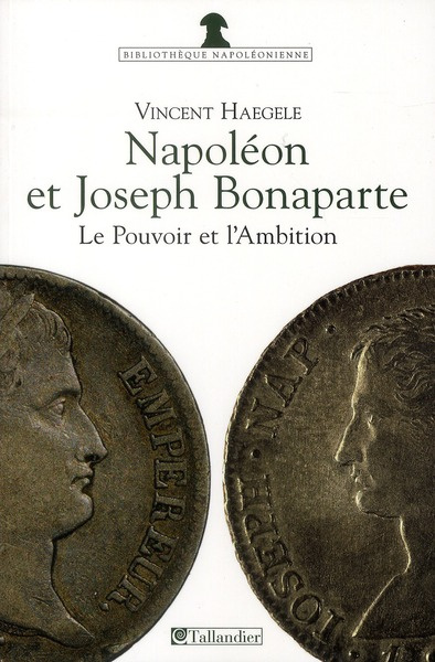Emprunter Napoléon et Joseph Bonaparte. Le pouvoir et l'ambition livre