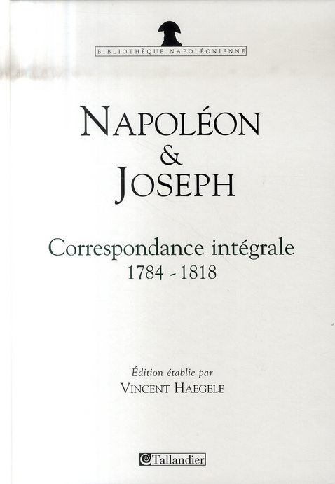 Emprunter Napoléon et Joseph Bonaparte. Correspondance intégrale 1784-1818 livre