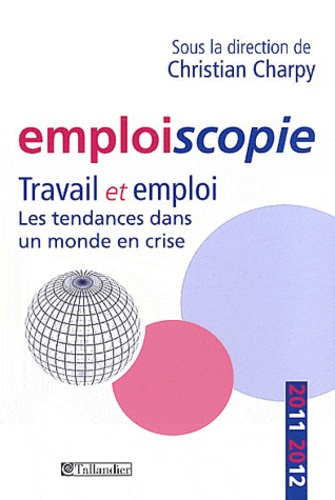 Emprunter Emploiscopie. Travail et emploi - Les tendances dans un monde en crise, Edition 2011-2012 livre