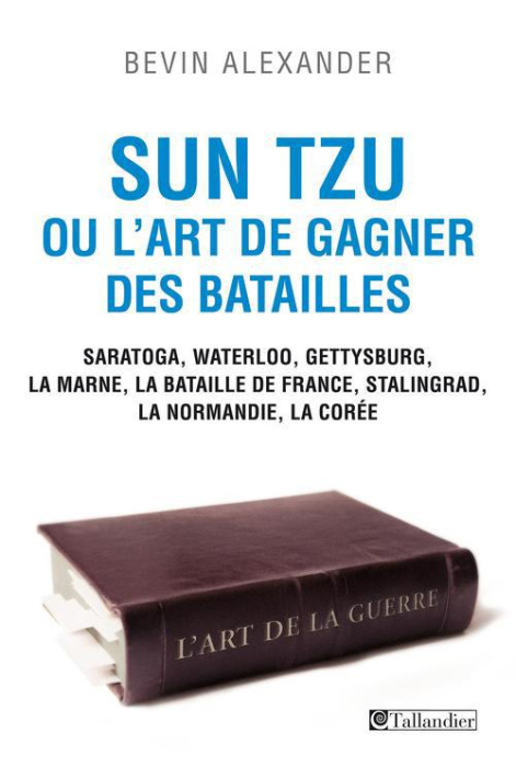 Emprunter Sun Tzu ou l'art de gagner des batailles. Saratoga, Waterloo, Gettysburg, La Marne, La bataille de F livre
