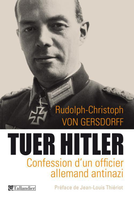 Emprunter Tuer Hitler. Confession d'un officier allemand Antinazi livre