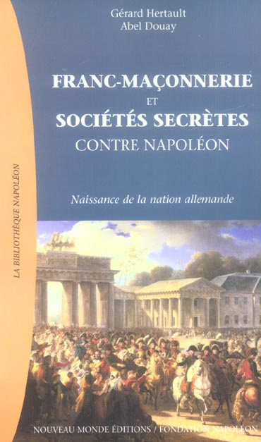 Emprunter Franc-Maçonnerie et sociétés secrètes contre Napoléon. Naissance de la nation allemande livre