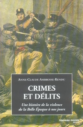 Emprunter Crimes et délits. Une histoire de la violence de la Belle Epoque à nos jours livre
