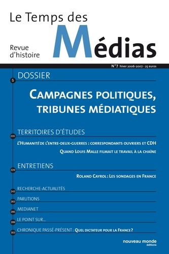 Emprunter Le Temps des Médias N° 7, hiver 2006-2007 : Campagnes politiques, tribunes médiatiques livre