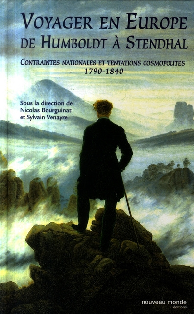Emprunter Voyager en Europe de Humboldt à Stendhal. Contraintes nationales et tentations cosmopolites 1790-184 livre