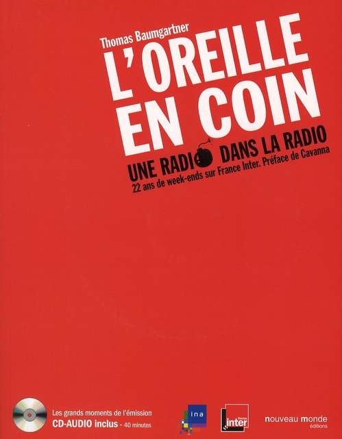 Emprunter L'oreille en coin, une radio dans la radio. 22 ans de week-ends sur France Inter, avec 1 CD audio livre