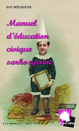 Emprunter Manuel d'éducation civique sarkozyenne livre