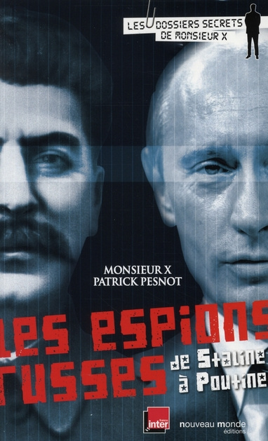 Emprunter Les espions russes de Staline à Poutine. Les dossiers secrets de Monsieur X livre