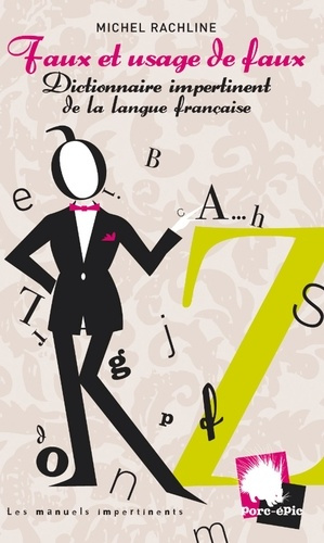 Emprunter Faux et usage de faux. Dictionnaire impertinent de la langue française livre