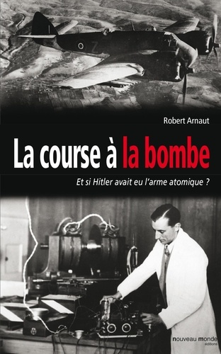 Emprunter La course à la bombe. Et si Hitler avait eu l'arme atomique ? livre