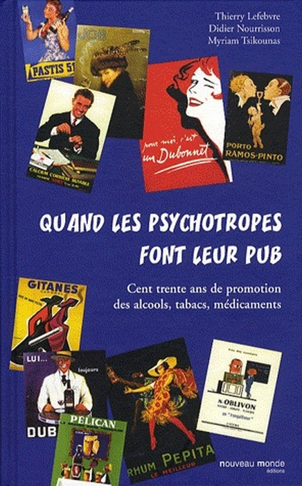 Emprunter Quand les psychotropes font leur pub. Cent trente ans de promotion des alcools, tabacs, médicaments livre