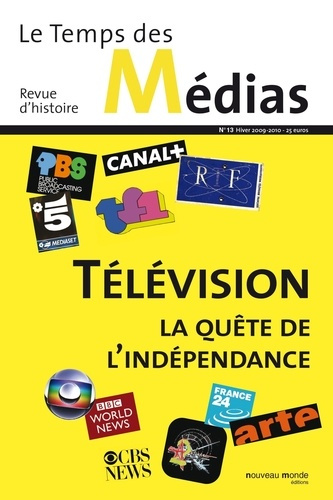 Emprunter Le Temps des Médias N° 13, Hiver 2009-2010 : Télévision, la quête de l'indépendance livre