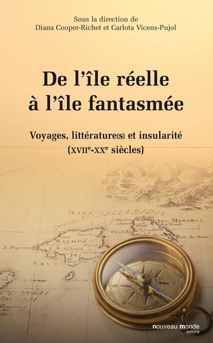Emprunter De l'île réelle à l'île fantasmée. Voyages, littérature(s) et insularité (XVIIe-XXe siècles) livre