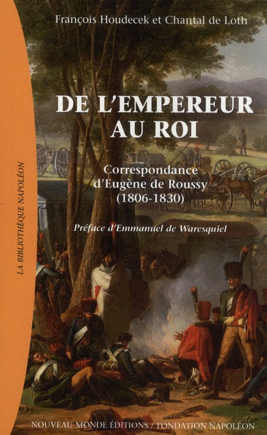 Emprunter De l'empereur au roi. Correspondance d'Eugène de Roussy (1806-1830) livre