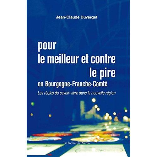 Emprunter Pour le meilleur et contre le pire en Bourgogne-Franche-Comté. Les règles du savoir-vivre dans la no livre
