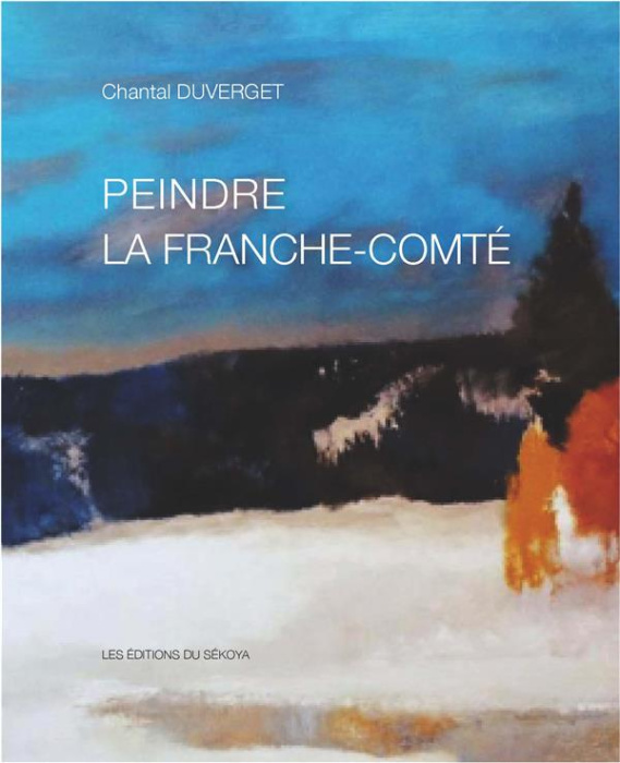 Emprunter Peindre la Franche-Comté. De Courbet à Messagier livre