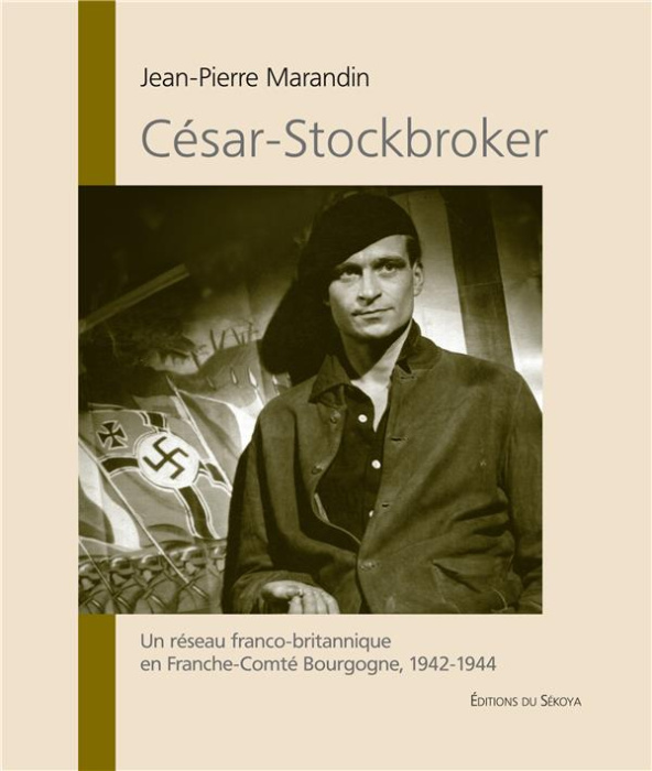 Emprunter César-Stockbroker. Un réseau franco-britannique en Franche-Comté Bourgogne, 1941-1944 livre