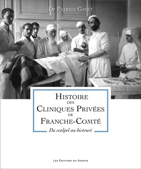 Emprunter Histoire des cliniques privées de Franche-Comté. Du scalpel au bistouri livre