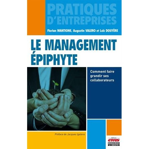 Emprunter Le management épiphyte. Comment faire grandir ses collaborateurs livre