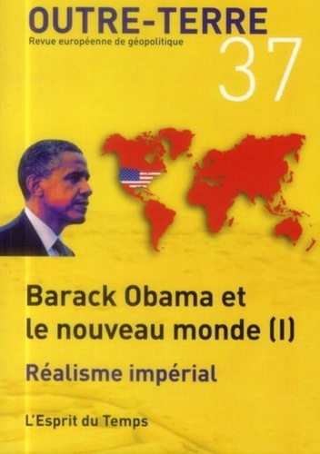 Emprunter Outre-Terre N° 37, Automne 2013 : Barack Obama et le nouveau monde. Tome 1, Réalisme impérial livre