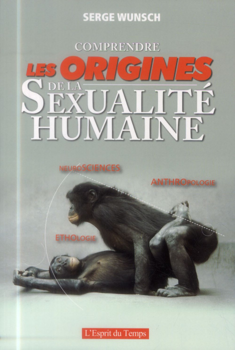 Emprunter Comprendre les origines de la sexualité humaine. Neurosciences - Ethologie - Anthropologie livre