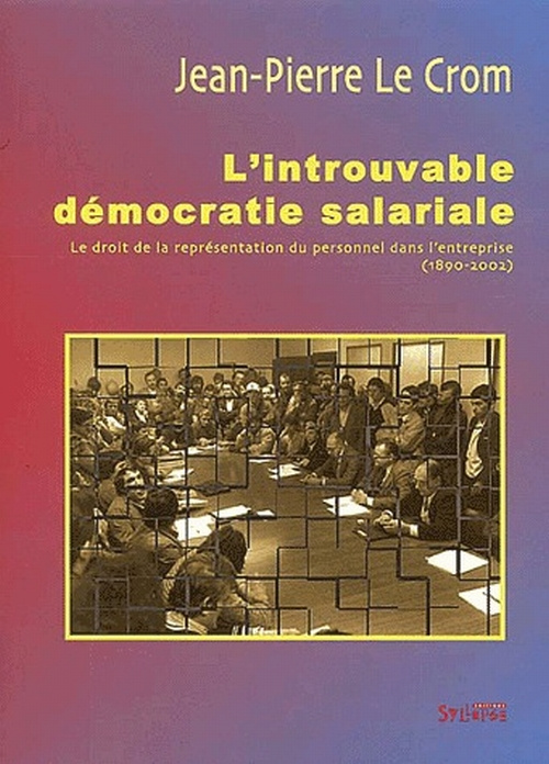 Emprunter L'introuvable démocratie salariale. Le droit de la représentation du personnel dans l'entreprise (18 livre