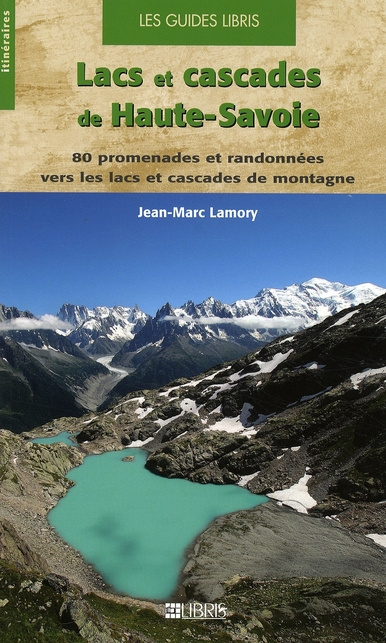 Emprunter LACS ET CASCADES DE HAUTE-SAVOIE - 80 PROMENADES ET RANDONNEES VERS LES LACS ET CASCADES DE MONTAGNE livre