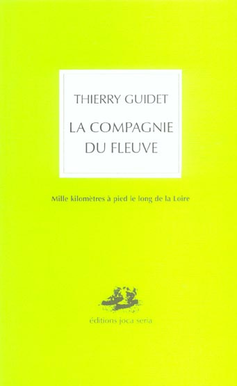 Emprunter La compagnie du fleuve. Mille kilomètres à pied le long de la Loire livre