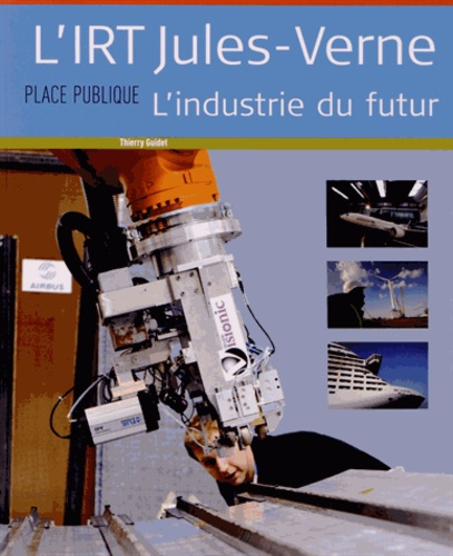 Emprunter IRT Jules-Verne. L'industrie du futur livre