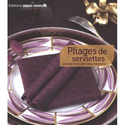 Emprunter Pliages de serviettes. 40 idées pour une table originale livre