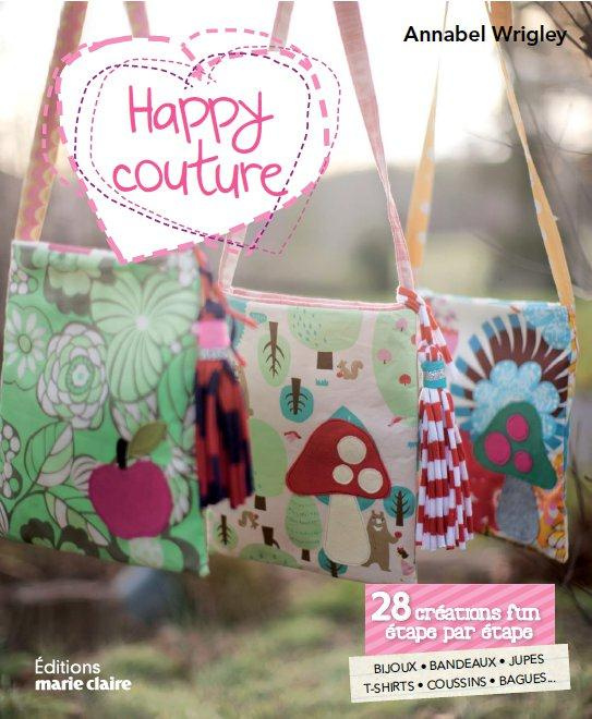 Emprunter Happy couture. 28 créations fun étape par étape : bijoux, serre-têtes, doudous, tee-shirts, coussins livre