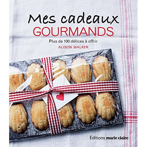 Emprunter Mes cadeaux gourmands. Plus de 100 délices à offrir livre