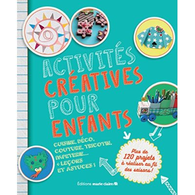 Emprunter Activités créatives pour enfants. Plus de 120 projets à réaliser au fil des saison ! livre