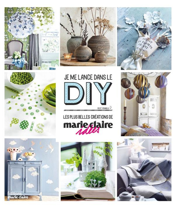 Emprunter Je me lance dans le DIY. Les plus belles créations de marie claire idées livre