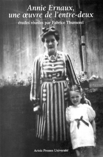 Emprunter Annie Ernaux : une oeuvre de l'entre-deux livre