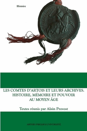 Emprunter Les comtes d'Artois et leurs archives. Histoire, mémoire et pouvoir au Moyen Age livre