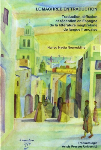 Emprunter Le Maghreb en traduction. Traduction, diffusion et réception en Espagne de la littérature maghrébine livre