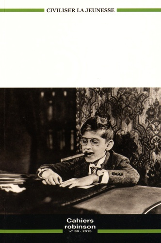 Emprunter Cahiers Robinson N° 38, 2015 : Civiliser la jeunesse livre