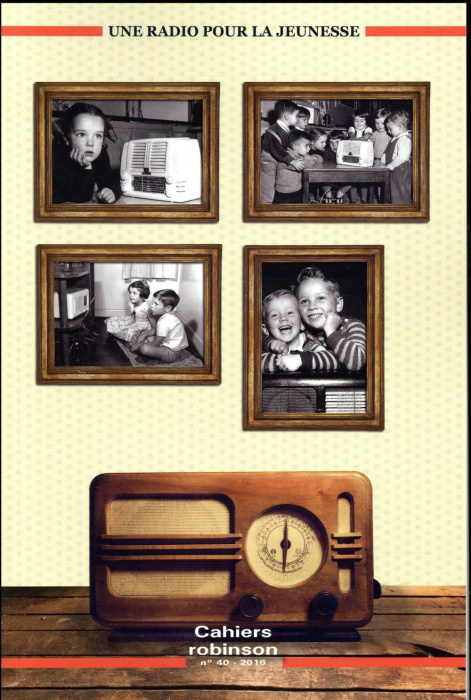 Emprunter Cahiers Robinson N° 40/2016 : Une radio pour la jeunesse livre