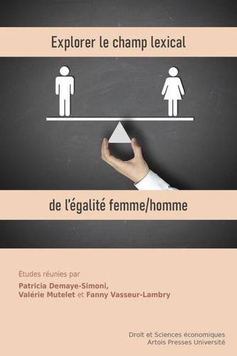 Emprunter Explorer le champ lexical de l'égalité femme/homme. Déclinaisons pluridisciplinaires d'un même princ livre