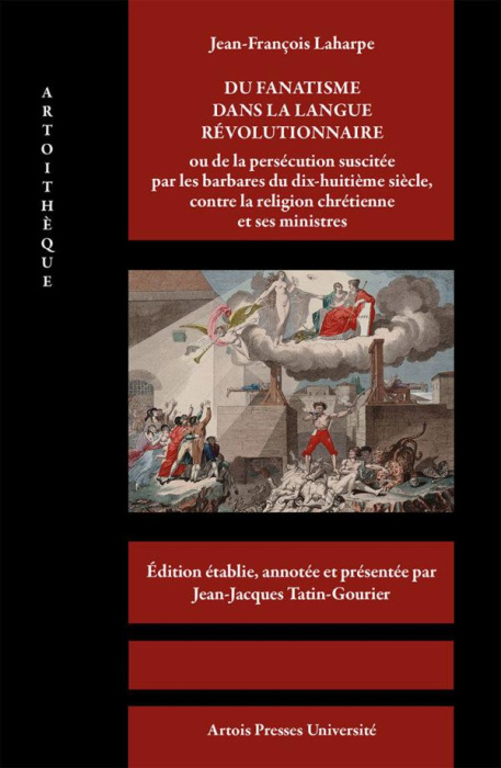 Emprunter Du fanatisme dans la langue révolutionnaire ou de la persécution suscitée par les barbares du dix-hu livre