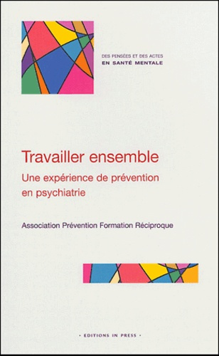 Emprunter Travailler ensemble. Une expérience de prévention en psychiatrie, Créer des liens entre professionne livre