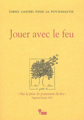 Emprunter Libres cahiers pour la psychanalyse N° 22, automne 2010 : Jouer avec le feu livre