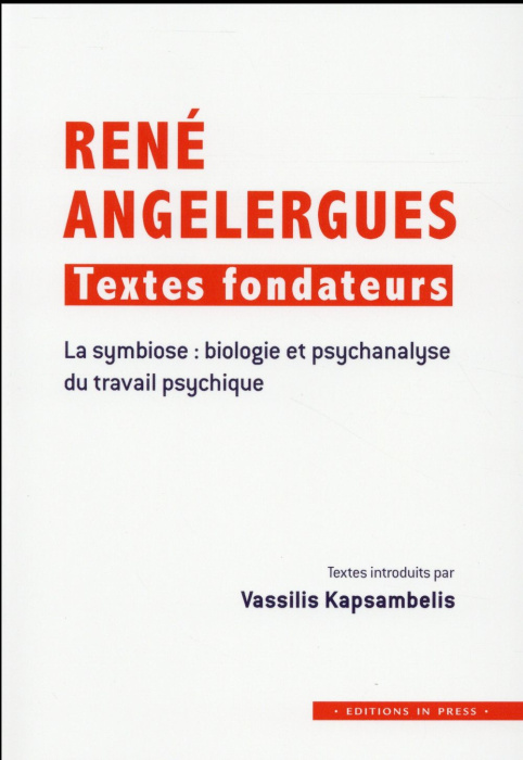 Emprunter René Angelergues : textes fondateurs. La symbiose : biologie et psychanalyse du travail psychique livre