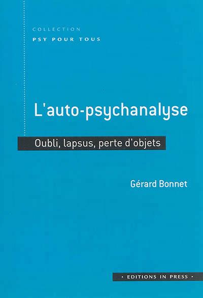 Emprunter L'auto-psychanalyse. Oubli, lapsus, perte d'objets livre