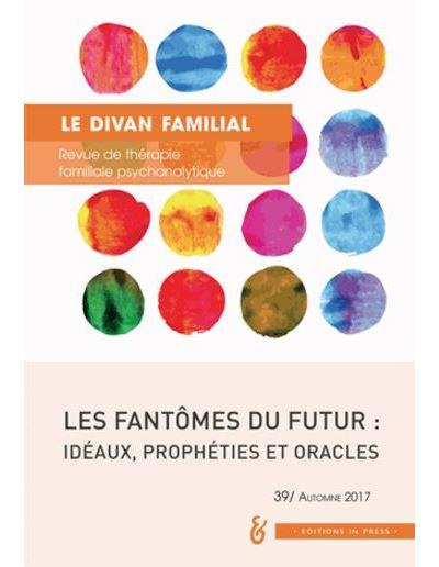 Emprunter Le divan familial N° 39, automne 2017 : Les fantômes du futur : idéaux, prophéties et oracles livre
