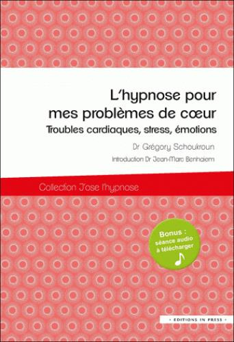 Emprunter L'hypnose pour mes problèmes de coeur. Troubles cardiaques, stress, émotions livre