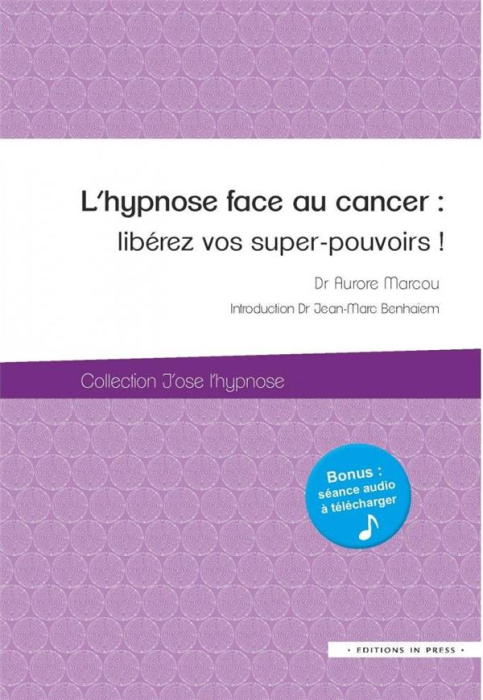 Emprunter L'hypnose face au cancer. Libérez vos super-pouvoirs ! livre