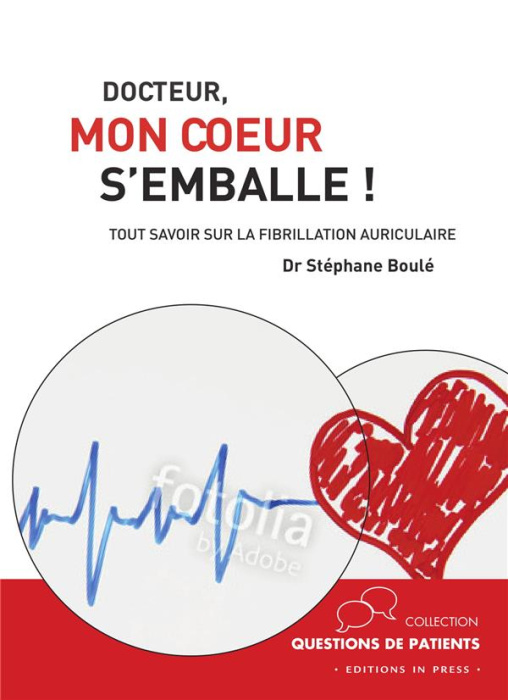 Emprunter Docteur, mon coeur s'emballe ! Tout savoir sur la fibrillation atriale livre